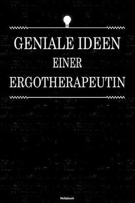 Geniale Ideen einer Ergotherapeutin Notizbuch: Ergotherapeutin Journal DIN A5 liniert 120 Seiten Geschenk