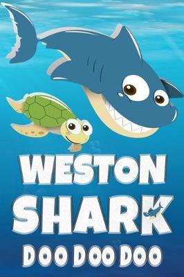 Weston: Weston Shark Doo Doo Doo Notebook Journal For Drawing or Sketching Writing Taking Notes, Custom Gift With The Boys Name Weston