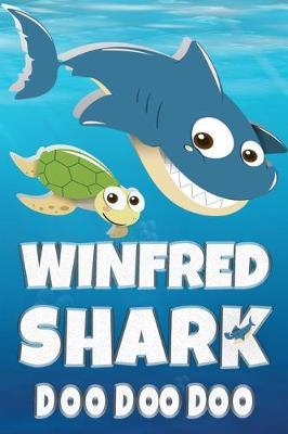 Winfred: Winfred Shark Doo Doo Doo Notebook Journal For Drawing or Sketching Writing Taking Notes, Custom Gift With The Boys Name Winfred