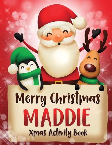 Merry Christmas Maddie: Fun Xmas Activity Book, Personalized for Children, perfect Christmas gift idea
