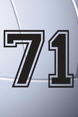 71 Journal: A Volleyball Jersey Number #71 Seventy One Notebook For Writing And Notes: Great Personalized Gift For All Players, Coaches, And Fans (Black White Grey Seam Ball Print)