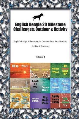 English Beagle 20 Milestone Challenges: Outdoor & Activity: English Beagle Milestones for Outdoor Fun, Socialization, Agility & Training Volume 1
