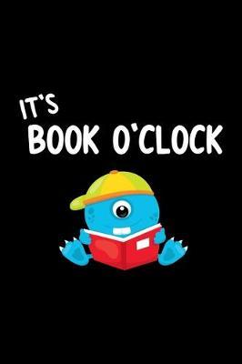 It's Book O'Clock: Reading Journal for Book Lovers, Teachers and Students - Chart Progress, Keep Track of and Review the books you have read. A Reading Log and Chart to Record Memorable Quotes; Track School and Summer Books and a Book Wish List.