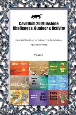 Cavottish 20 Milestone Challenges: Outdoor & Activity: Cavottish Milestones for Outdoor Fun, Socialization, Agility & Training Volume 1