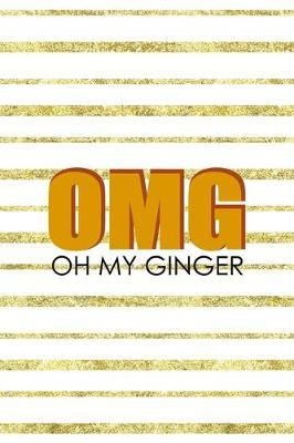 OMG Oh My Ginger: Notebook Journal Composition Blank Lined Diary Notepad 120 Pages Paperback Golden Texture Ginger