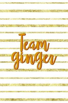 Team Ginger: Notebook Journal Composition Blank Lined Diary Notepad 120 Pages Paperback Golden Texture Ginger