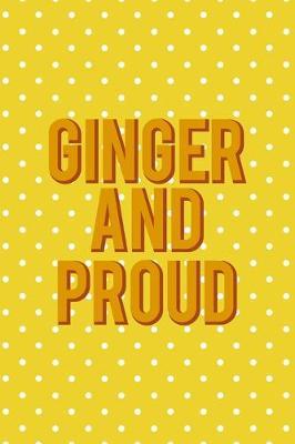 Ginger And Proud: Notebook Journal Composition Blank Lined Diary Notepad 120 Pages Paperback Yellow And White Points Ginger