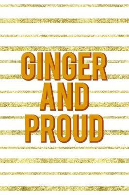 Ginger And Proud: Notebook Journal Composition Blank Lined Diary Notepad 120 Pages Paperback Golden Texture Ginger