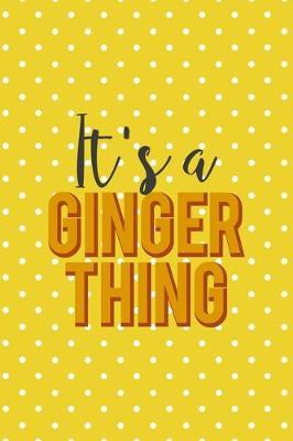 It's A Ginger Thing: Notebook Journal Composition Blank Lined Diary Notepad 120 Pages Paperback Yellow And White Points Ginger
