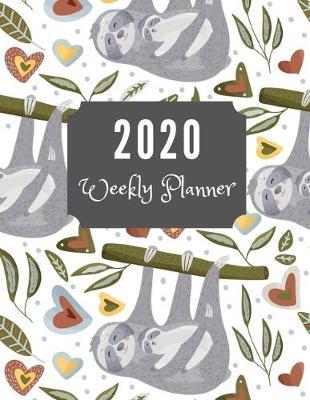 2020 Weekly Planner: Daily, Weekly and Monthly Calendar Schedule Organizer - Notes & Bii Personal Expense Tracker Pages included - Large Size 8.5 x 11 in. - 144 Pages - Cute Sloth Cover