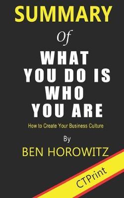 Summary of What You Do Is Who You Are By Ben Horowitz - How to Create Your Business Culture