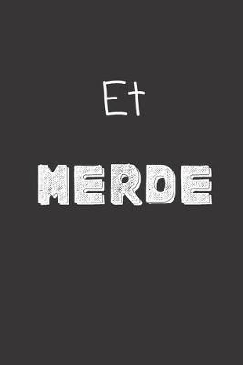 Et merde: Carnet de notes - 124 pages lignees - format 15,24 x 22,89 cm - Message Sarcastique