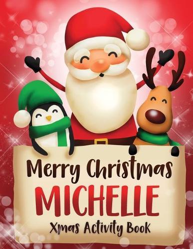 Merry Christmas Michelle: Fun Xmas Activity Book, Personalized for Children, perfect Christmas gift idea