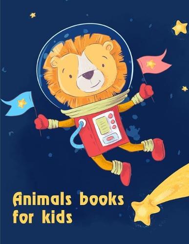 Animals books for kids: Coloring Pages with Adorable Animal Designs, Creative Art Activities