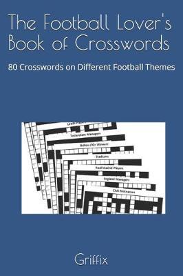The Football Lover's Book of Crosswords: 80 Crosswords on Different Football Themes