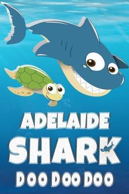 Adelaide: Adelaide Shark Doo Doo Doo Notebook Journal For Drawing or Sketching Writing Taking Notes, Personolized Gift For Adelaide