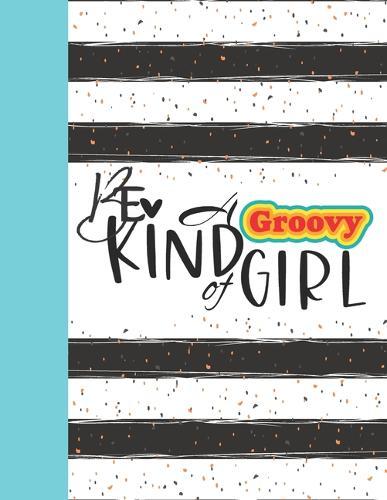 Be A Groovy Kind Of Girl: Hippie Sketchbook Gift For Girls And Women - Love & Peace Sketchpad Activity Book For Kids To Draw Art And Sketch In