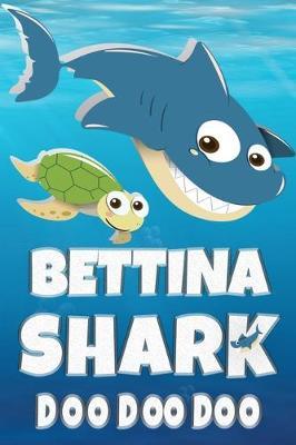 Bettina: Bettina Shark Doo Doo Doo Notebook Journal For Drawing or Sketching Writing Taking Notes, Custom Gift With The Girls Name Bettina