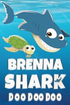 Brenna: Brenna Shark Doo Doo Doo Notebook Journal For Drawing or Sketching Writing Taking Notes, Custom Gift With The Girls Name Brenna