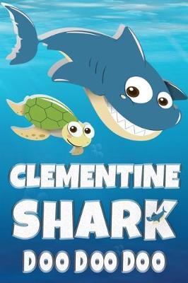Clementine: Clementine Shark Doo Doo Doo Notebook Journal For Drawing or Sketching Writing Taking Notes, Custom Gift With The Girls Name Clementine