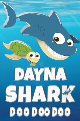 Dayna: Dayna Shark Doo Doo Doo Notebook Journal For Drawing or Sketching Writing Taking Notes, Custom Gift With The Girls Name Dayna