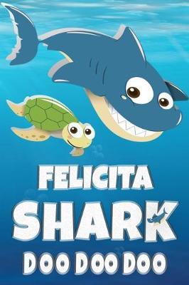 Felicita: Felicita Shark Doo Doo Doo Notebook Journal For Drawing or Sketching Writing Taking Notes, Custom Gift With The Girls Name Felicita