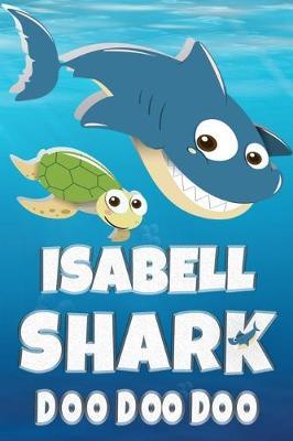 Isabell: Isabell Shark Doo Doo Doo Notebook Journal For Drawing or Sketching Writing Taking Notes, Custom Gift With The Girls Name Isabell