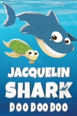 Jacquelin: Jacquelin Shark Doo Doo Doo Notebook Journal For Drawing or Sketching Writing Taking Notes, Custom Gift With The Girls Name Jacquelin