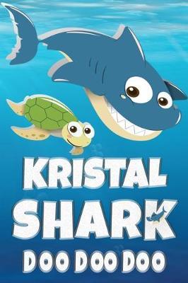 Kristal: Kristal Shark Doo Doo Doo Notebook Journal For Drawing or Sketching Writing Taking Notes, Personolized Gift For Kristal