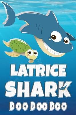 Latrice: Latrice Shark Doo Doo Doo Notebook Journal For Drawing or Sketching Writing Taking Notes, Custom Gift With The Girls Name Latrice