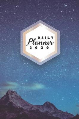 Daily Planner 2020: Galaxy Astronomy 52 Weeks 365 Day Daily Planner for Year 2020 6x9 Everyday Organizer Monday to Sunday Astro Photography Life Plan Academic Scheduler New Year Gift 2020 Nature Lover Stars Night Sky