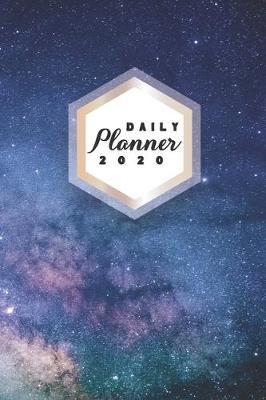 Daily Planner 2020: Galaxy Astronomy 52 Weeks 365 Day Daily Planner for Year 2020 6x9 Everyday Organizer Monday to Sunday Astro Photography Life Plan Academic Scheduler New Year Gift 2020 Nature Lover Stars Night Sky