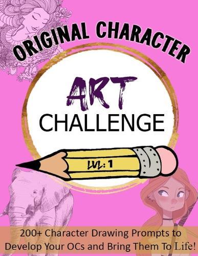 Original Character Challenge: : 200+ pages of Drawing Prompts to Develop Your OCs, Artists, Writers, Character Designers, Art Students, Concept Artists, Perfect Gift for Artists and Creatives, Videogame Designers
