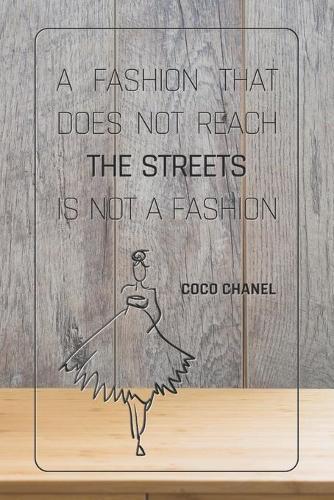 A Fashion That Does Not Reach The Streets Is Not A Fashion - COCO CHANEL: Notebook, Organize Notes, Ideas, Follow Up, Project Management, 6  x 9  (15.24 x 22.86 cm) - 110 Pages - Durable Soft Cover - LINE