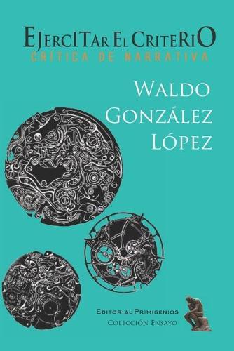 Ejercitar El Criterio: Critica de narrativa Editorial Primigenios