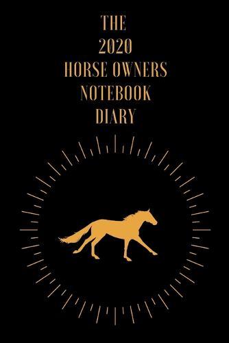 The 2020 Horse Owners Notebook Diary