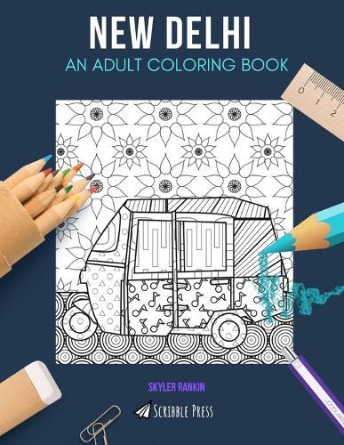 New Delhi: AN ADULT COLORING BOOK: A New Delhi Coloring Book For Adults