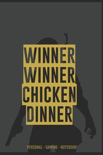 WINNER WINNER CHICKEN DINNER PERSONAL GAMING Notebook: SIEGER SIEGER HUEHNCHEN ABENDESSEN PERSOENLICHES GAMER Notizbuch