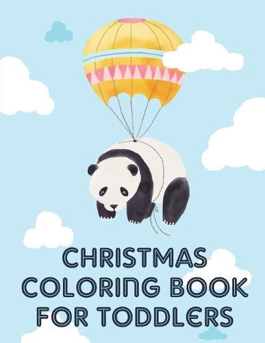 Christmas Coloring Book For Toddlers: The Coloring Pages, design for kids, Children, Boys, Girls and Adults