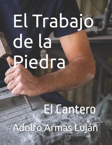 El Trabajo de la Piedra: El Cantero