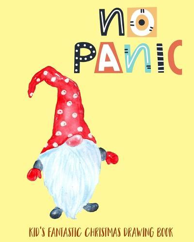 No Panic: Kid's Fantastic Christmas Drawing Book