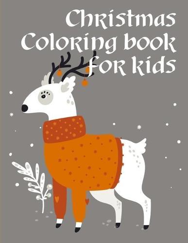 Christmas Coloring Book For Kids: Funny Animals Coloring Pages for Children, Preschool, Kindergarten age 3-5
