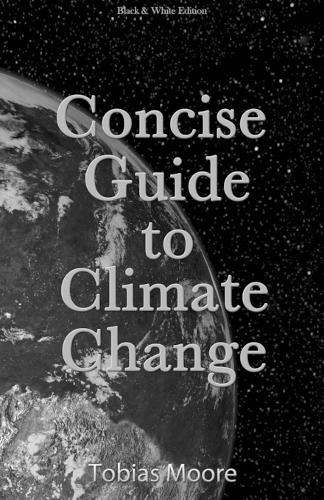 Concise Guide to Climate Change: black & white edition