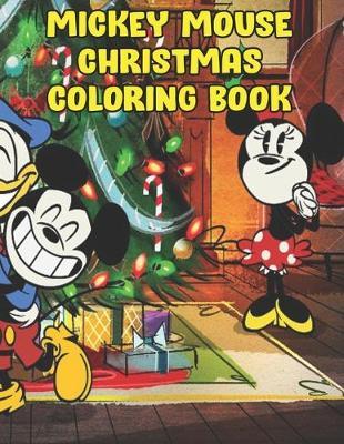 Mickey Mouse Christmas Coloring Book: Mickey Mouse Christmas Coloring Book, Mickey Mouse Christmas Book. 20 Story Paper Pages. 8.5 in x 11 in Cover.
