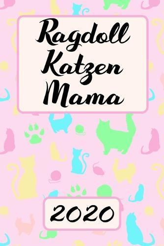 Ragdoll Katzen Mama 2020: Kalender Susser Tier Terminplaner Planer - Frauchen Terminkalender Wochenplaner, Monatsplaner & Jahresplaner fur Katzenfrauchen & Katzenbesitzer - DIN A 5 Taschenkalender 120 Seiten - Geschenk fur Katzenmama