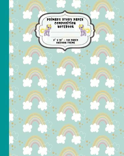 Primary Story Paper Composition Notebook: Dotted Midline and Drawing Space. School Grades K-2 Writing Exercise Practice Book, Rainbows And Clouds Pattern Cover.