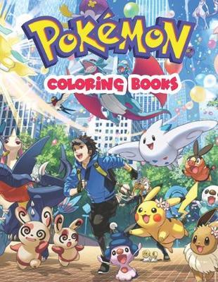 Pokemon Coloring Books.: Fun Coloring Pages Featuring Your Favorite Pokemon With Un-Official Premium Images. Size - 8.5 x 11