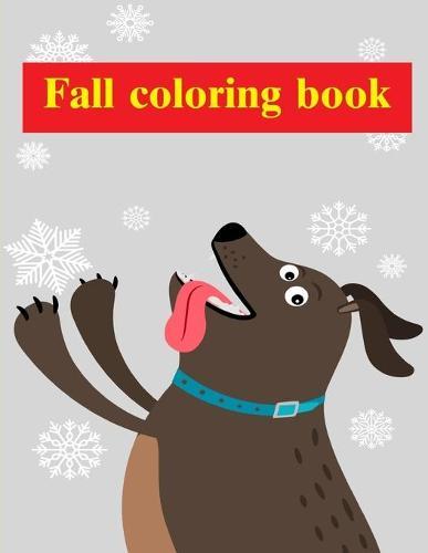 Fall coloring book: Coloring Pages with Funny Animals, Adorable and Hilarious Scenes from variety pets