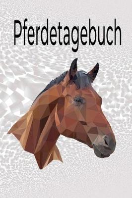 Pferdetagebuch: Das besondere Pferdetagebuch für 90 Tage, A5, zusätzlich 10 leere Futterpläne, tolle Geschenkidee rund ums Pferd, Reiten, Pferdepflege, Pferdeliebe