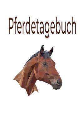 Pferdetagebuch: Das besondere Pferdetagebuch für 90 Tage, A5, zusätzlich 10 leere Futterpläne, tolle Geschenkidee rund ums Pferd, Reiten, Pferdepflege, Pferdeliebe